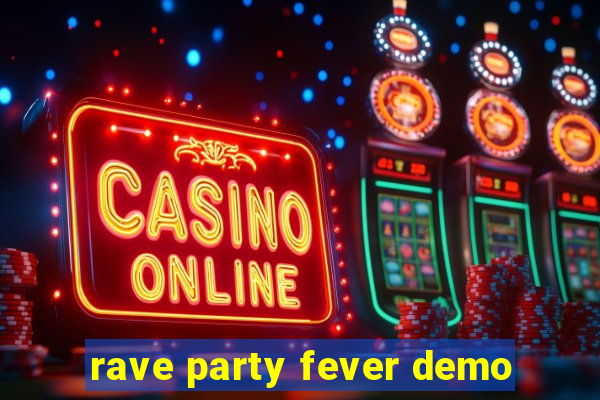 rave party fever demo